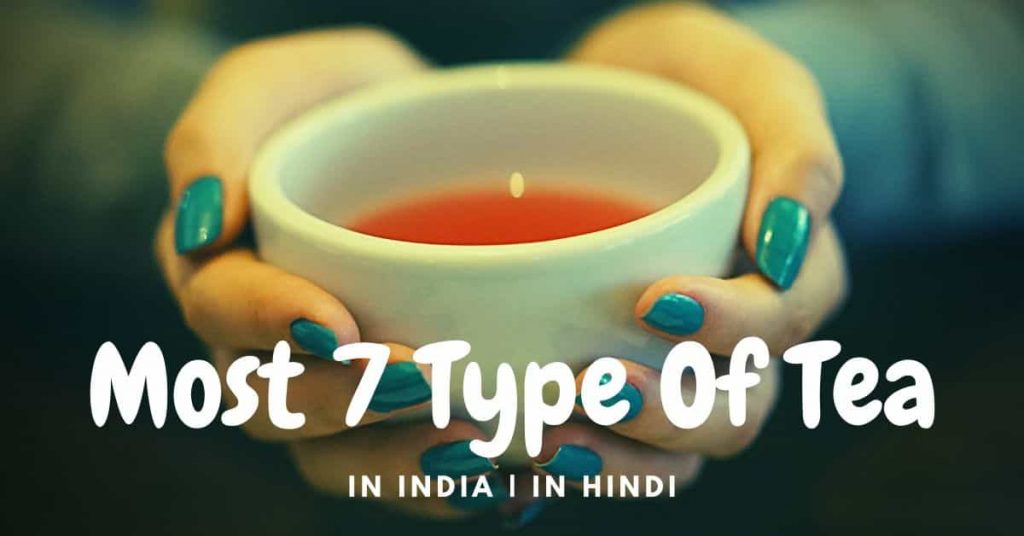 Most 7 Type Of Tea